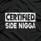 Certified Side Nigga Funny T-Shirt