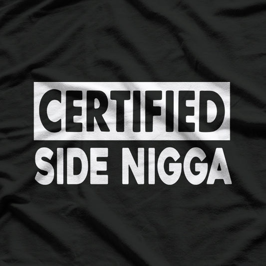 Certified Side Nigga Funny T-Shirt