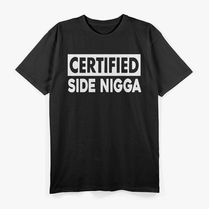 Certified Side Nigga Funny T-Shirt
