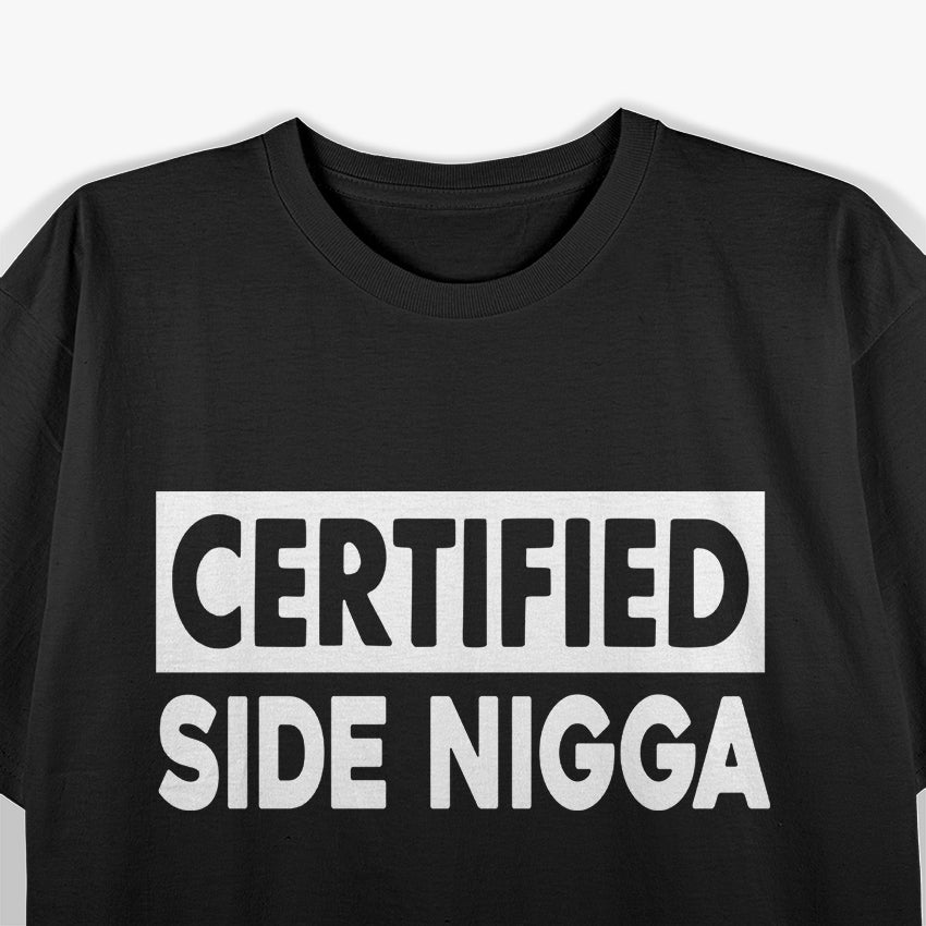 Certified Side Nigga Funny T-Shirt