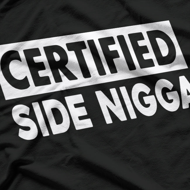 Certified Side Nigga Funny T-Shirt