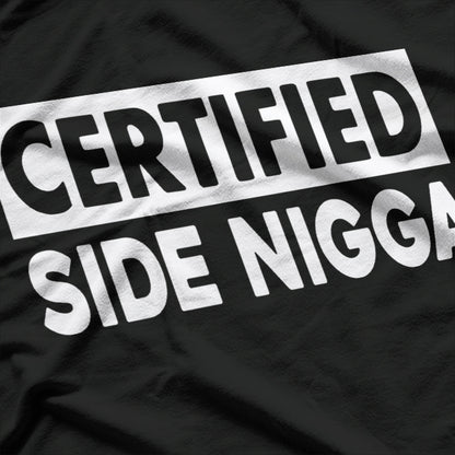 Certified Side Nigga Funny T-Shirt
