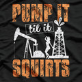 Pump It Till It Squirts Funny Mechanic T-Shirt