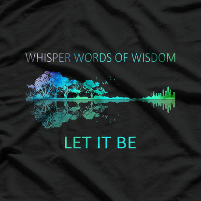 Whisper Words of Wisdom: Let It Be T-Shirt