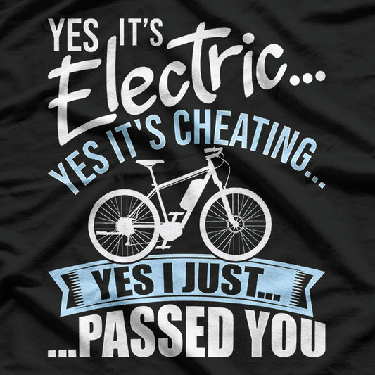 Yes, It’s Electric & Yes, It’s Cheating! E-Bike T-Shirt