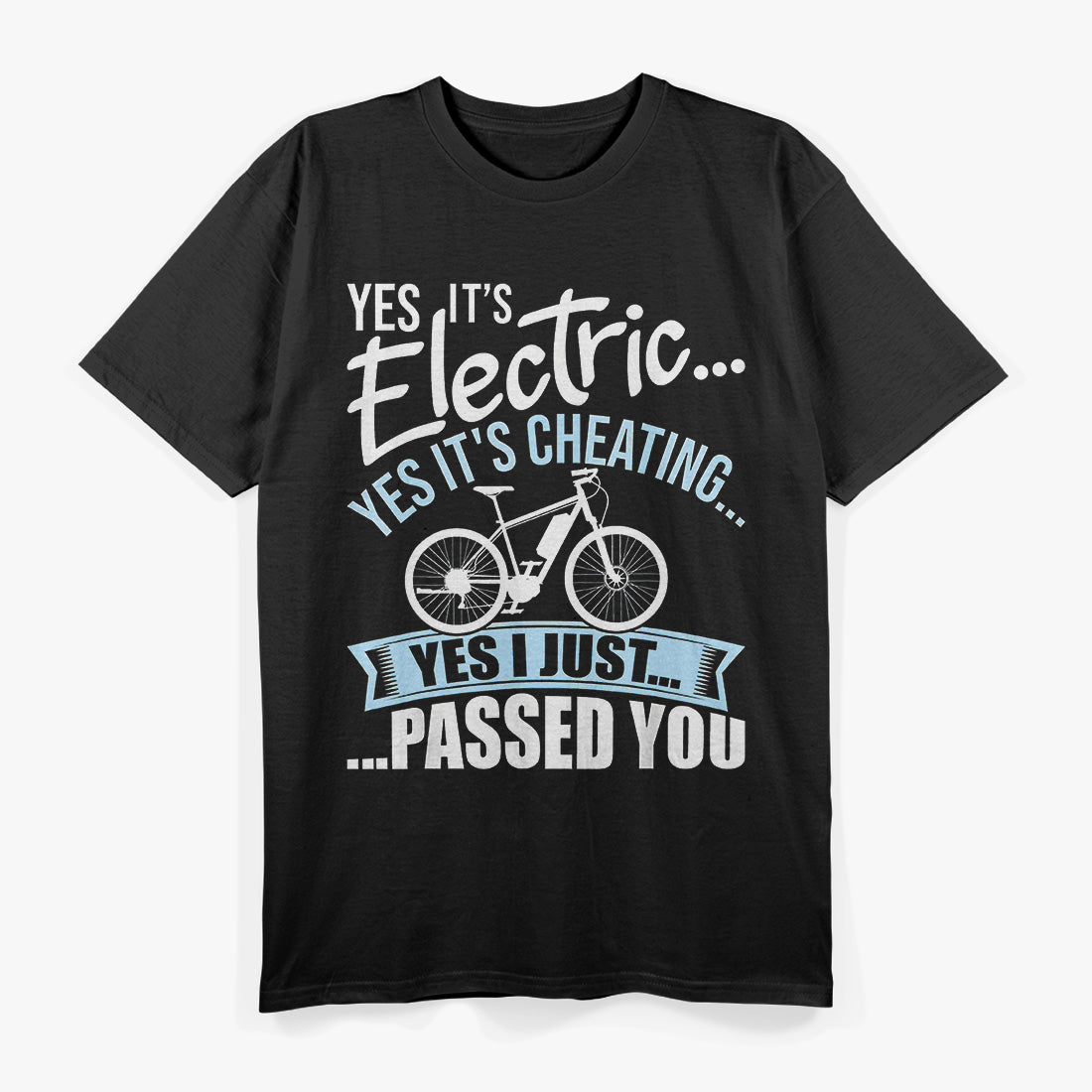 Yes, It’s Electric & Yes, It’s Cheating! E-Bike T-Shirt