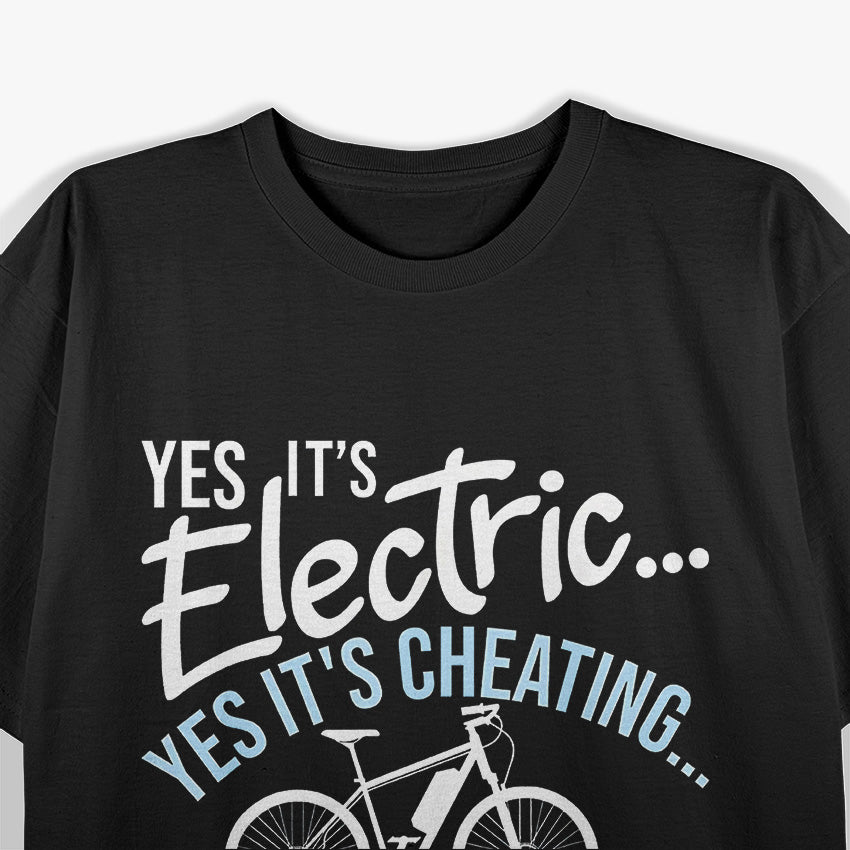 Yes, It’s Electric & Yes, It’s Cheating! E-Bike T-Shirt