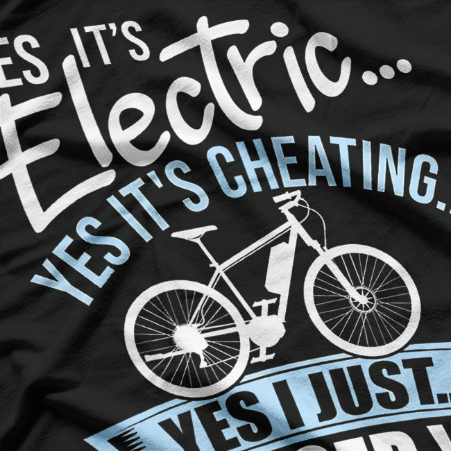 Yes, It’s Electric & Yes, It’s Cheating! E-Bike T-Shirt