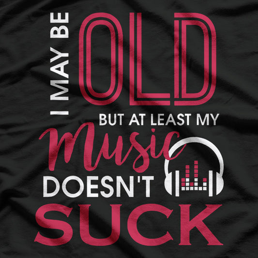 I May Be Old, But at Least… Funny T-Shirt