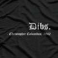 Dibs: Christopher Columbus 1492 T-Shirt