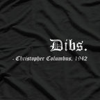 Dibs: Christopher Columbus 1492 T-Shirt