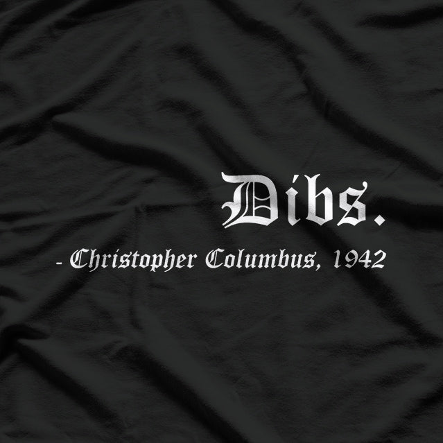 Dibs: Christopher Columbus 1492 T-Shirt