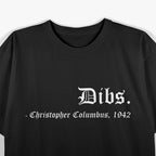 Dibs: Christopher Columbus 1492 T-Shirt