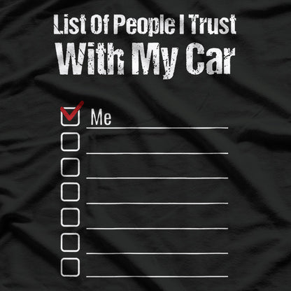 Car Guy Code: List of People I Trust with My Ride T-Shirt