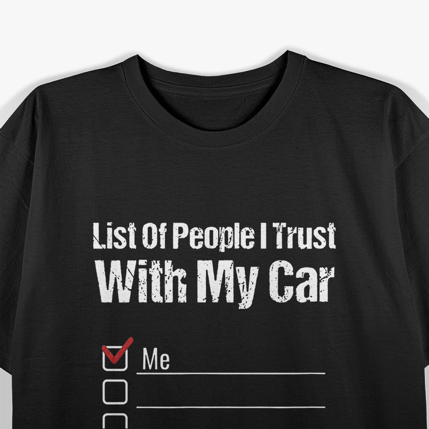 Car Guy Code: List of People I Trust with My Ride T-Shirt