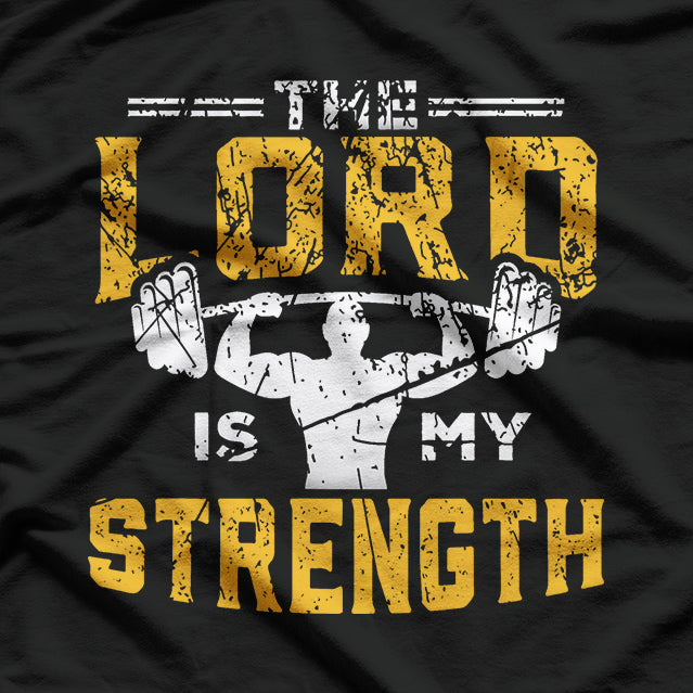 The Lord Is My Strength: Faith Over Fear T-Shirt