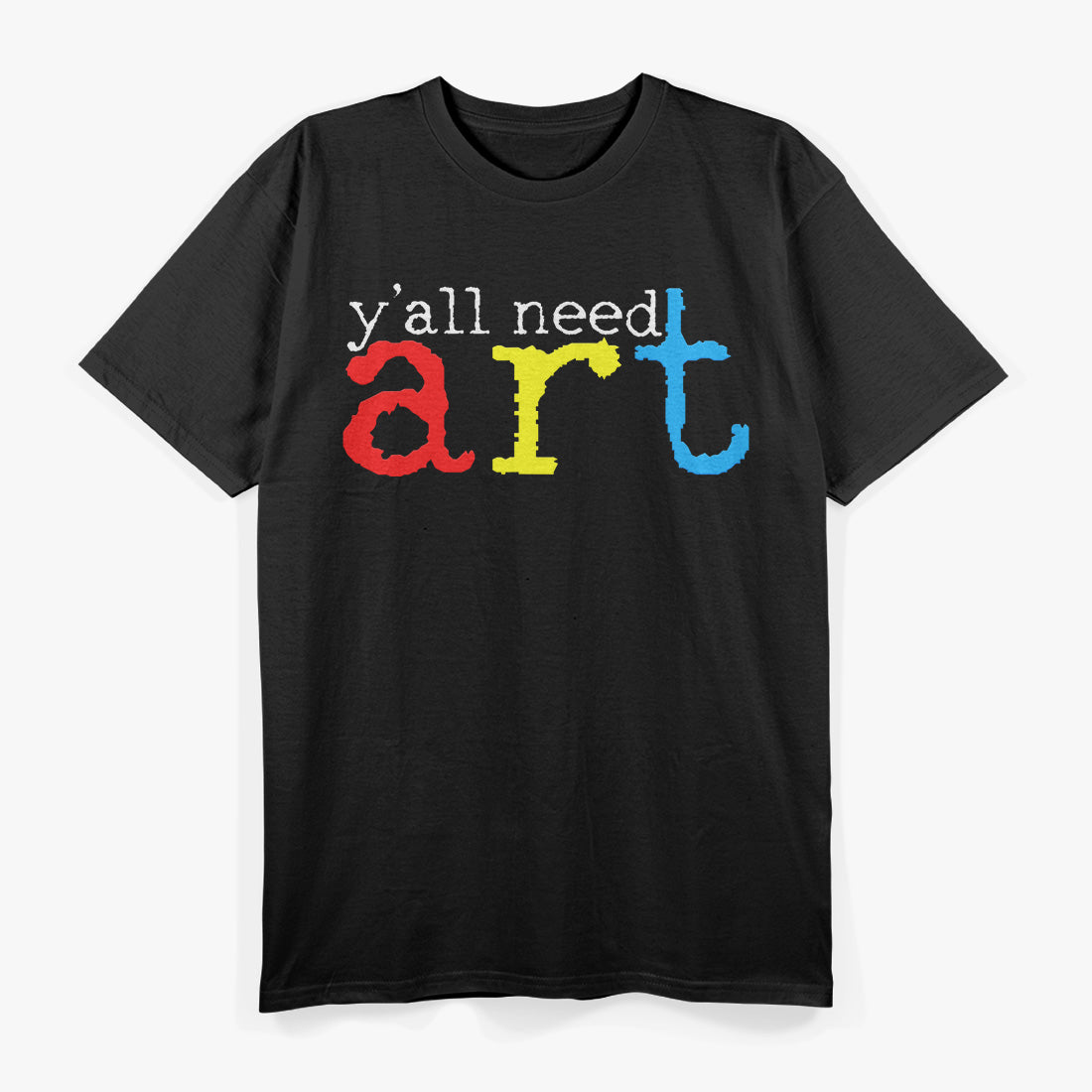 Artists Need Art: Creative Art Teacher & Painter T-Shirt