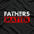 Fathers Matter T-Shirt