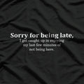 Sorry for Being Late Funny Always Late T-Shirt