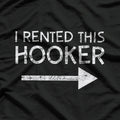 I Rented This Hooker Funny Joke T-Shirt