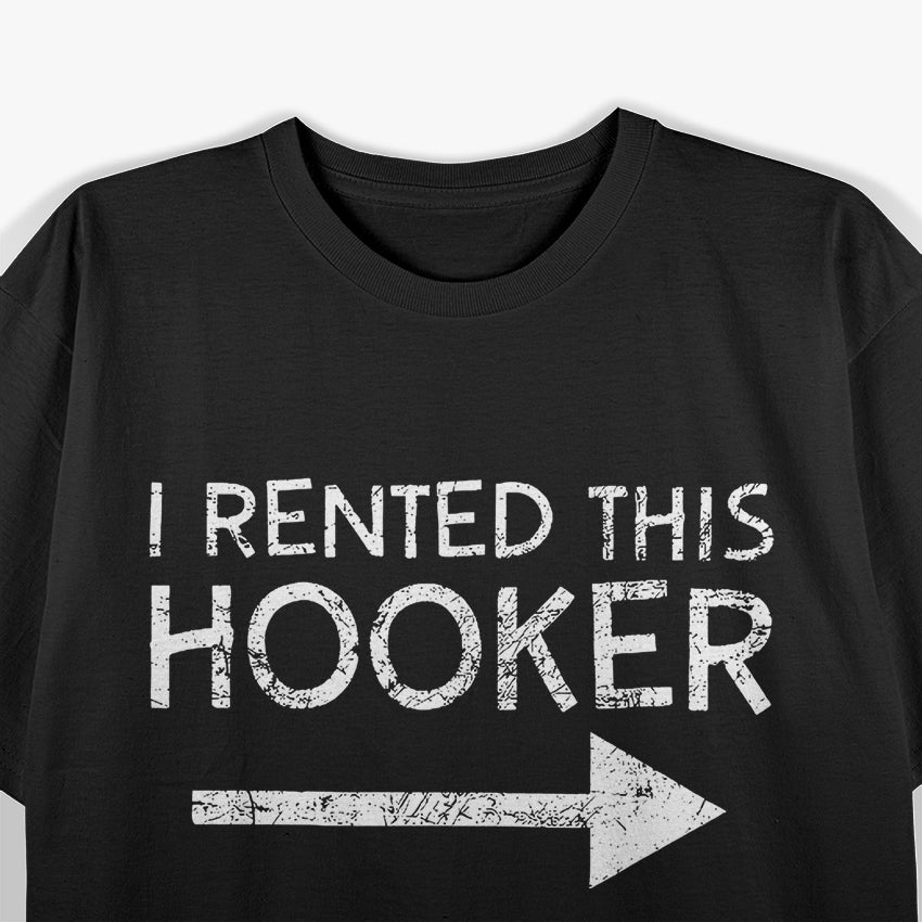 I Rented This Hooker Funny Joke T-Shirt