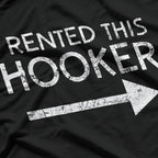 I Rented This Hooker Funny Joke T-Shirt
