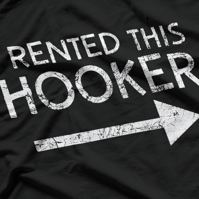 I Rented This Hooker Funny Joke T-Shirt