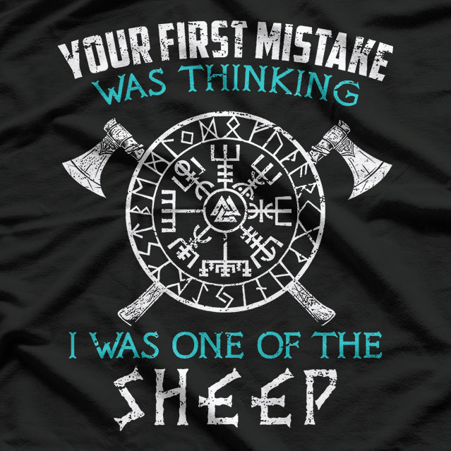 Your First Mistake Was Thinking I Was One Of The Sheep Funny T-Shirt