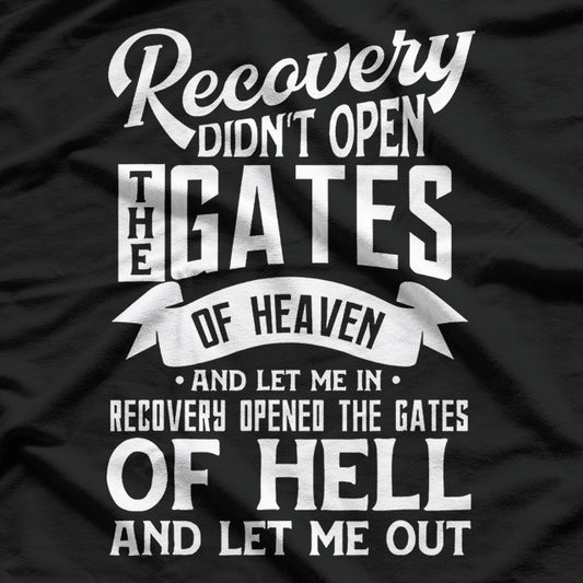 Addiction Recovery Quote – Sobriety 12 Steps AA Gift T-Shirt