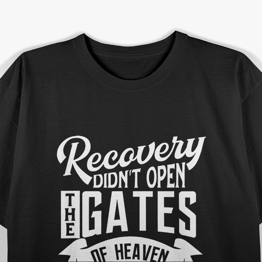 Addiction Recovery Quote – Sobriety 12 Steps AA Gift T-Shirt