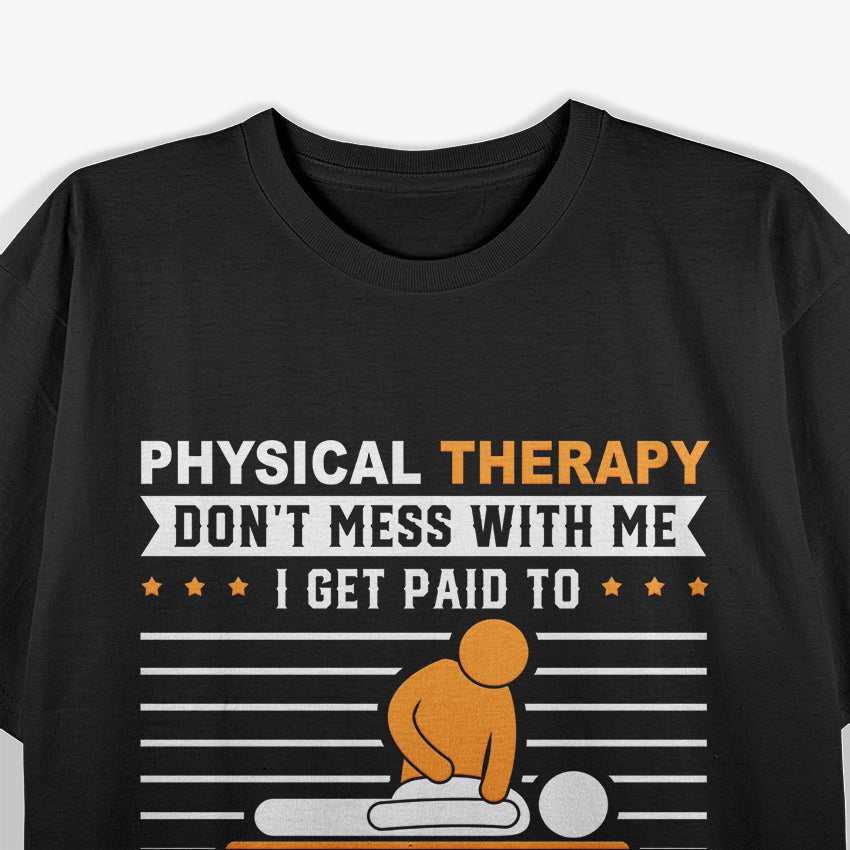 Funny PT Physical Therapy Gift Therapist Month T-Shirt