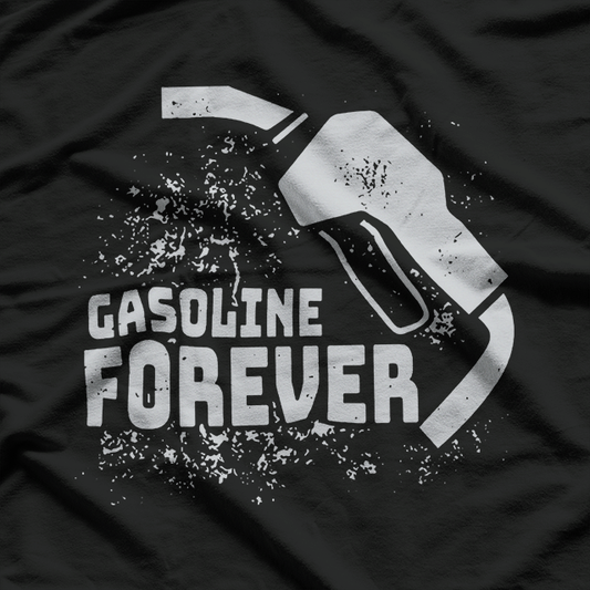 Gasoline Forever Funny Gas Car Lover Retro Driving Quote T-shirt