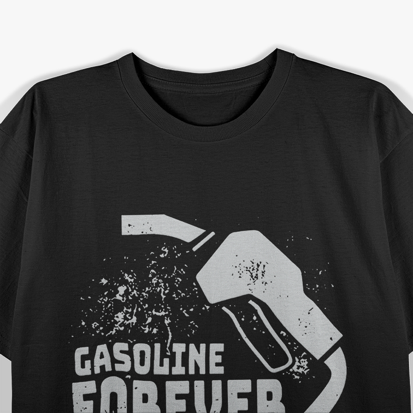 Gasoline Forever Funny Gas Car Lover Retro Driving Quote T-shirt