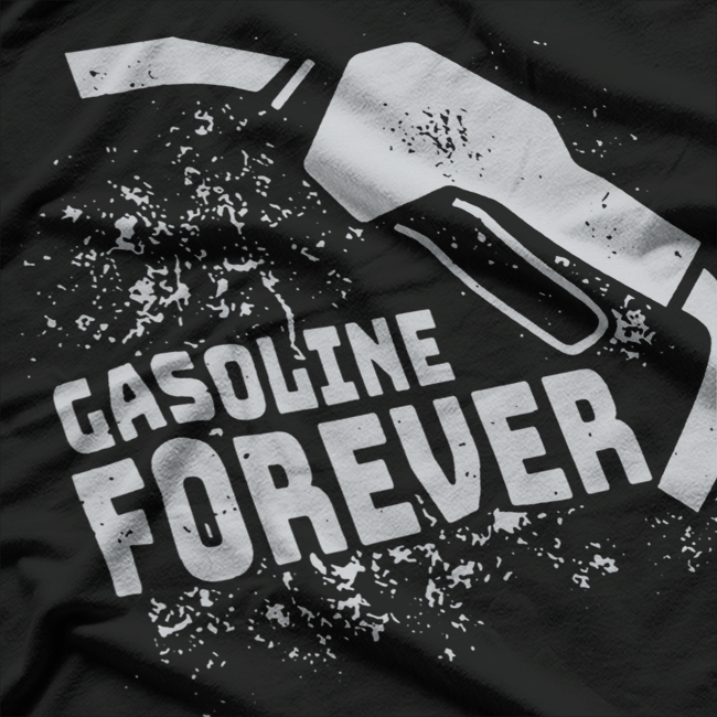 Gasoline Forever Funny Gas Car Lover Retro Driving Quote T-shirt