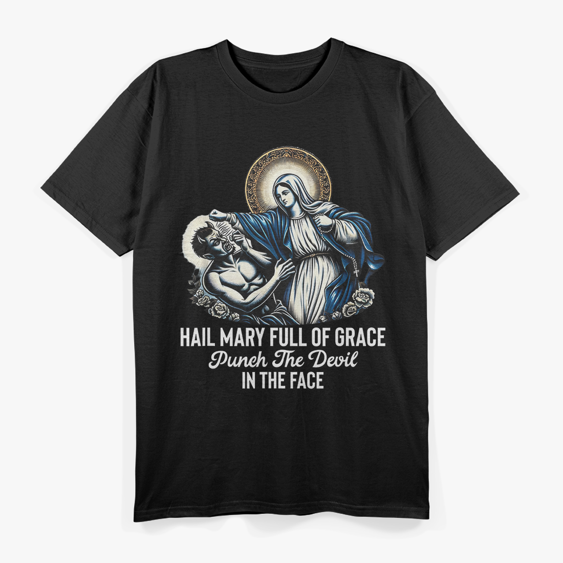 Hail Mary Full of Grace Punch the Devil in the Face Catholic T-Shirt