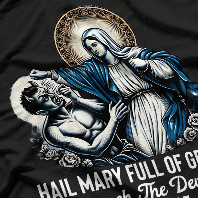 Hail Mary Full of Grace Punch the Devil in the Face Catholic T-Shirt
