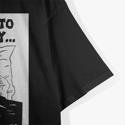 I Didn’t Go to Work Today… I Don’t Think I’ll Go Tomorrow T-Shirt