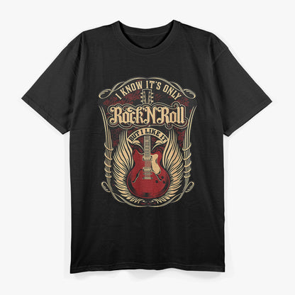 I Know it's Only - Rock and Roll T-Shirt