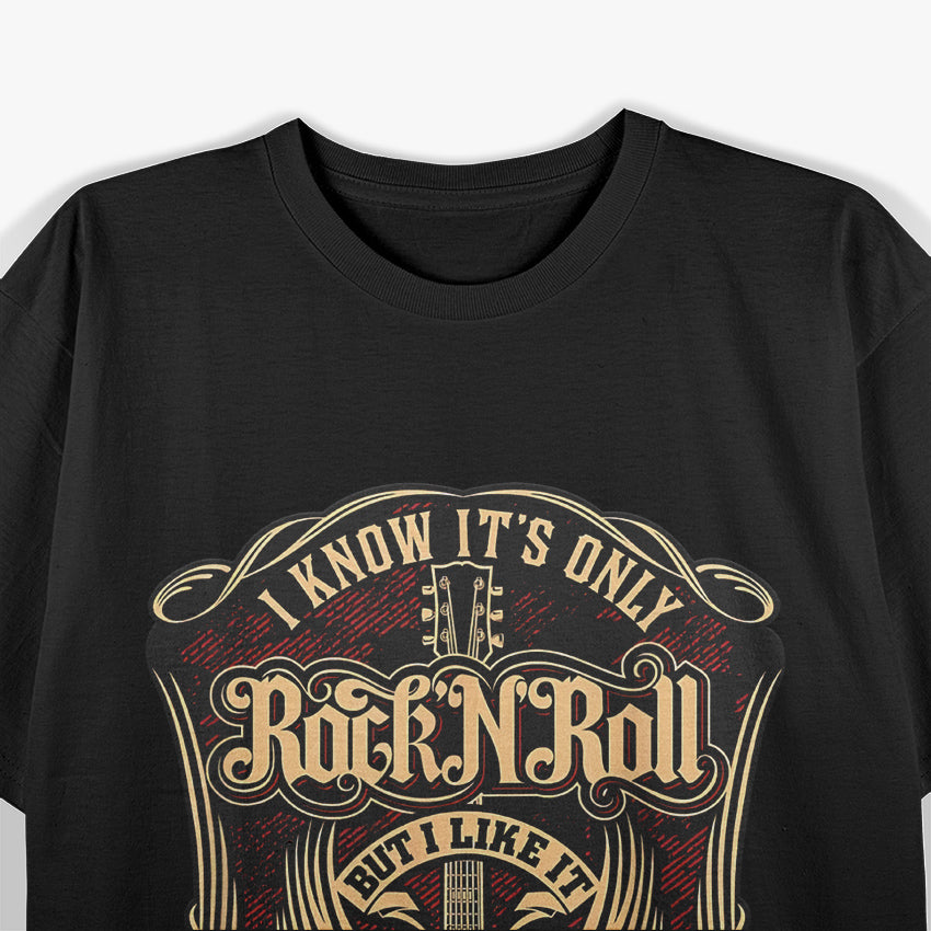 I Know it's Only - Rock and Roll T-Shirt