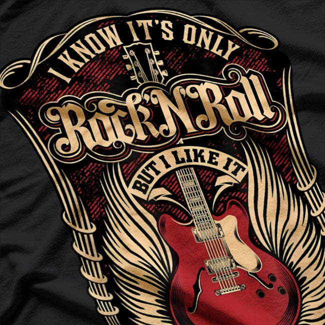 I Know it's Only - Rock and Roll T-Shirt