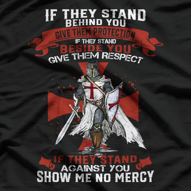 If They Stand Behind You Give Them Respect Show No Mercy Inspiration T-Shirt