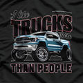 I Like Trucks More Than People Funny Auto Enthusiast Graphic T-Shirt