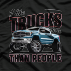 I Like Trucks More Than People Funny Auto Enthusiast Graphic T-Shirt
