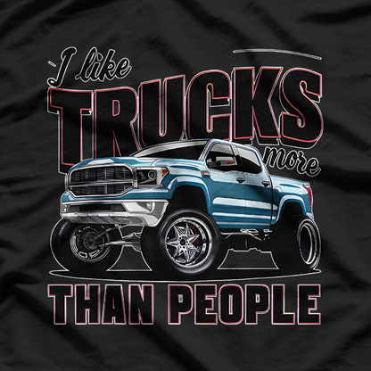 I Like Trucks More Than People Funny Auto Enthusiast Graphic T-Shirt
