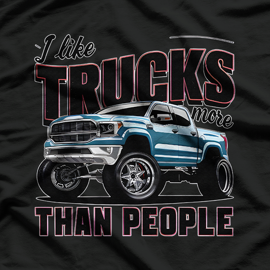 I Like Trucks More Than People Funny Auto Enthusiast Graphic T-Shirt