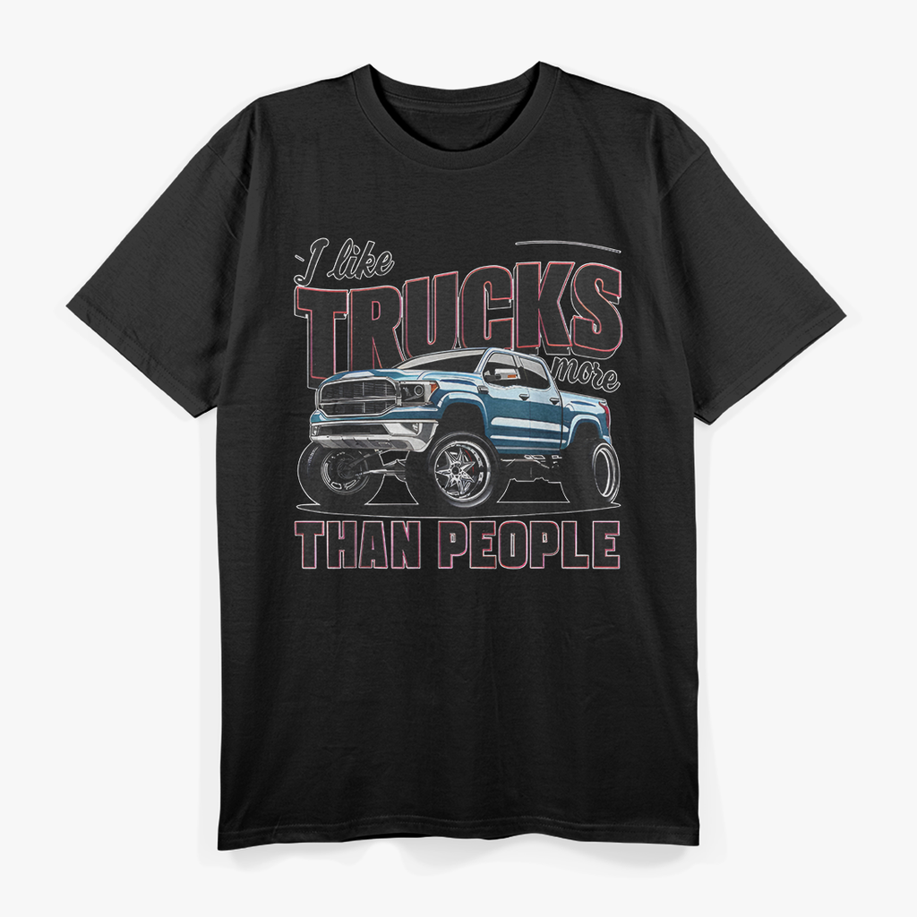 I Like Trucks More Than People Funny Auto Enthusiast Graphic T-Shirt