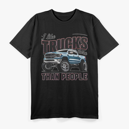 I Like Trucks More Than People Funny Auto Enthusiast Graphic T-Shirt