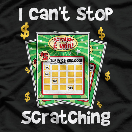 Lottery - I Can’t Stop Scratching T-Shirt