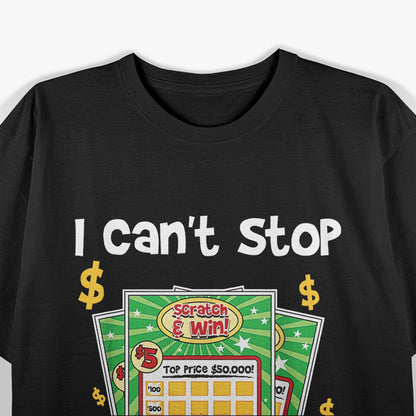 Lottery - I Can’t Stop Scratching T-Shirt