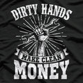 My Hands May Be Dirty, But My Money Is Clean Mechanic T-Shirt